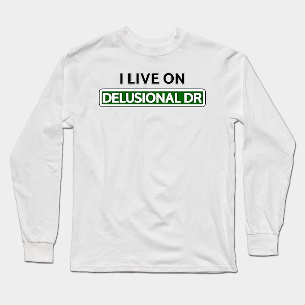 I live on Delusional Dr Long Sleeve T-Shirt by Mookle